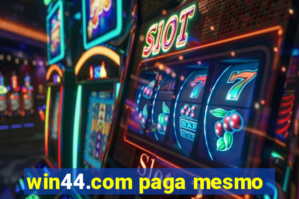 win44.com paga mesmo